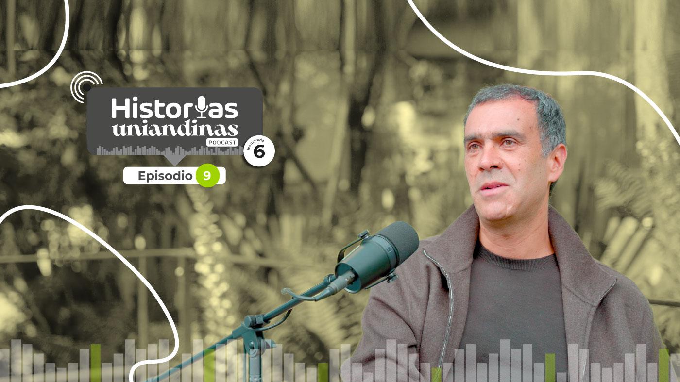 T6-E9 Historias Uniandinas - Daniel Cadena - Episodio